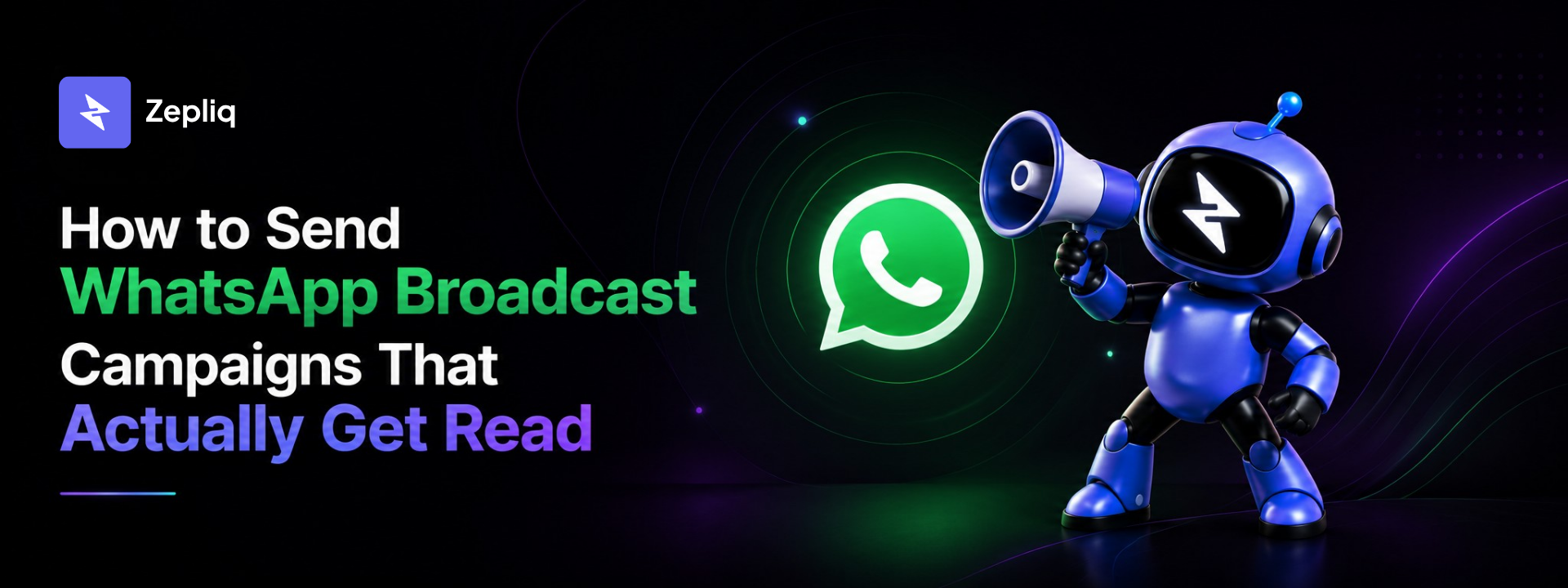 How to Send WhatsApp Broadcast Campaigns That Actually Get Read