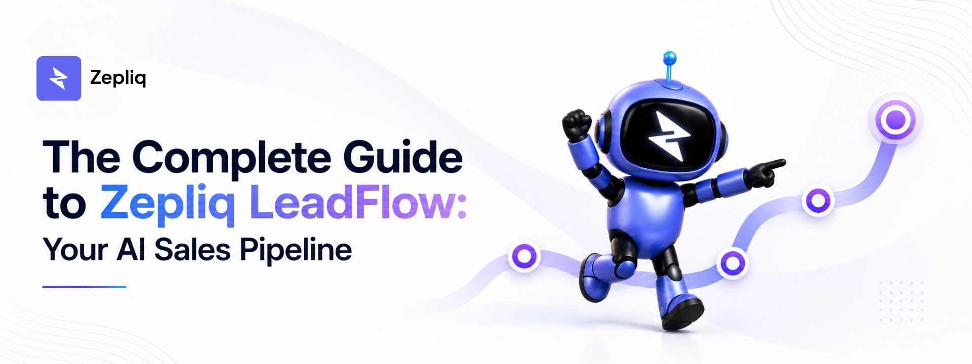 The Complete Guide to Zepliq LeadFlow: Your AI Sales Pipeline